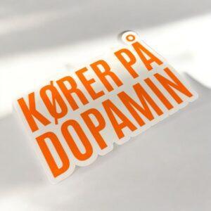 "Kører på dopamin" – bumper sticker