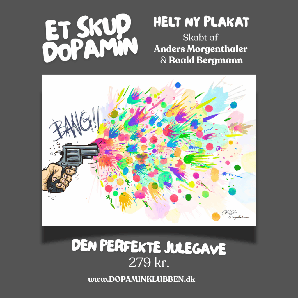 Plakaten - Et skud Dopamin!